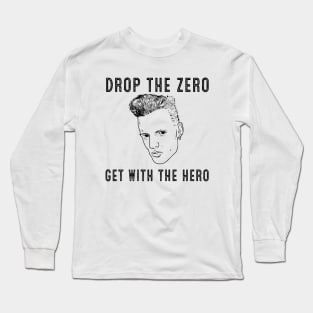 Vanilla Ice Drop The Zero Get With The Hero Long Sleeve T-Shirt